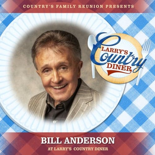 Bill Anderson at Larry's Country Diner (Live / Vol. 1)