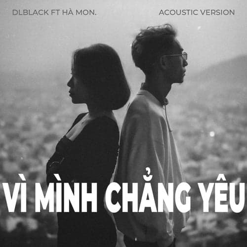 Vì Mình Chẳng Yêu (Acoustic Version) [feat. Hà Mon]