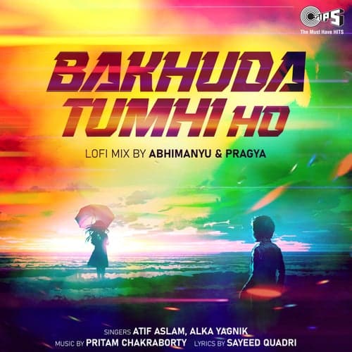 Bakhuda Tumhi Ho (Lofi Mix)