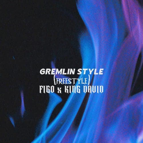 GREMLIN STYLE (freestyle) (King David)