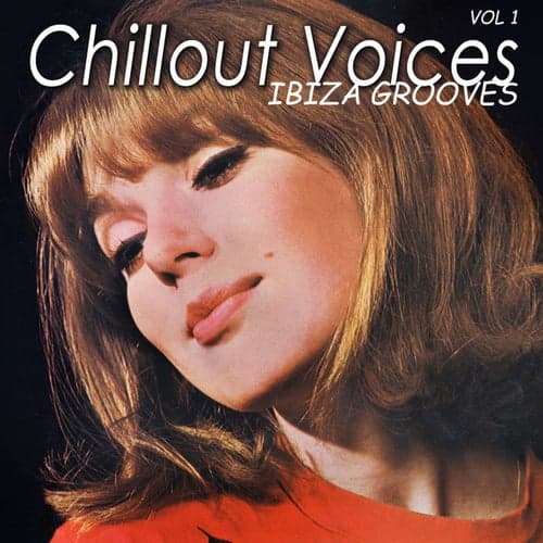 Chillout Voices: Ibiza Grooves, Vol. 1