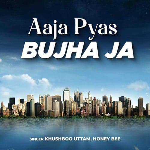 Aaja Pyas Bujha Ja