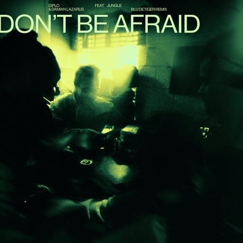 Don't Be Afraid (Blu DeTiger Remix)