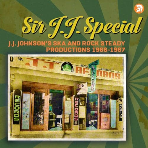 Sir J.J. Special - J.J. Johnson's Ska and Rock Steady Productions 1966 - 1967