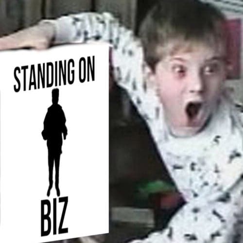 STANDING ON BIZ