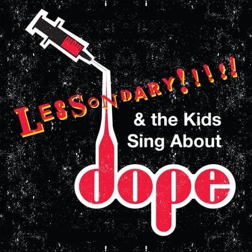 Lessondary & The Kids Sing About Dope (feat. Tanya Morgan, Rob Cave & Elucid)