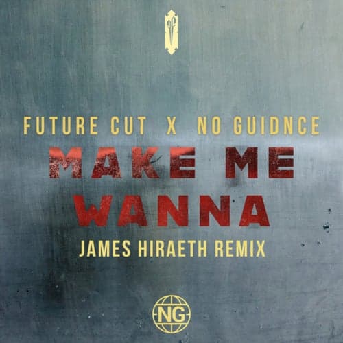 Make Me Wanna (James Hiraeth Remix)