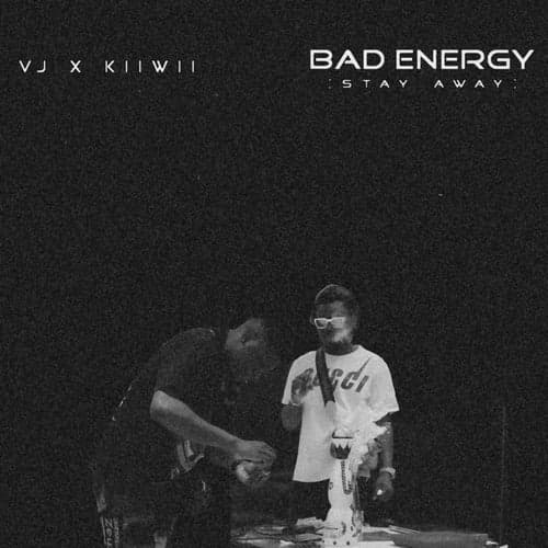 Bad Energy (Stay Away) [feat. Kiiwii]