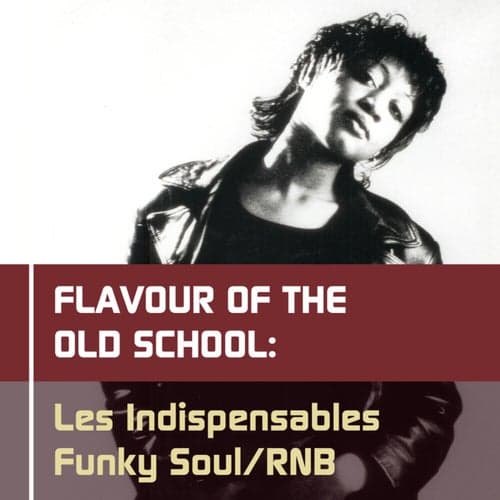 Les Indispensables Funky Soul/RNB: Flavour Of The Old School
