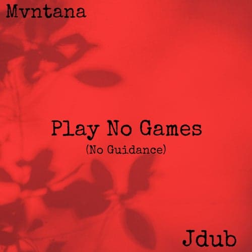 Play No Games (No Guidance)