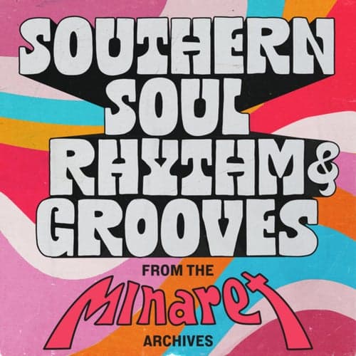 Southern Soul Rhythm & Grooves: From the Minaret Archives