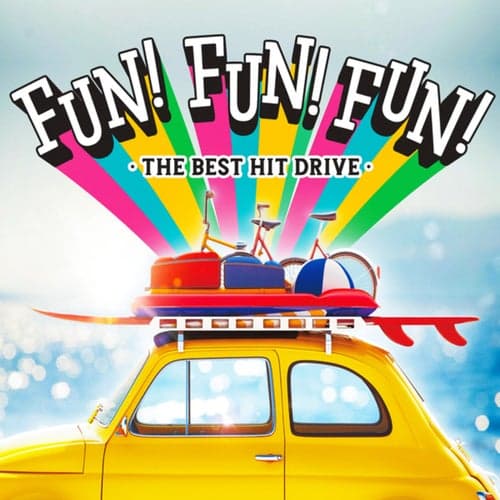 FUN! FUN! FUN! -The Best  Drive Hits-