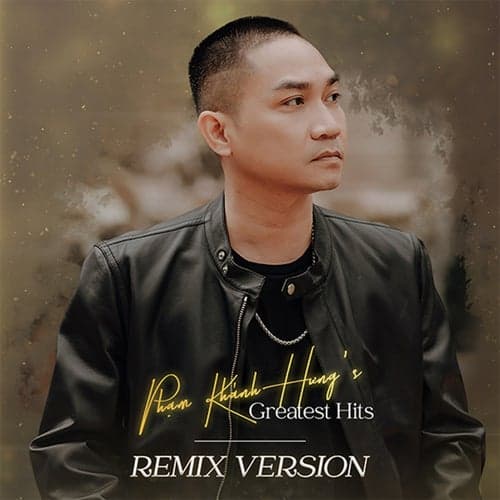 Phạm Khánh Hưng's Greatest hits (Remix Version)