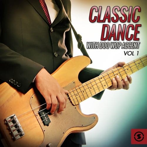 Classic Dance with Doo Wop Accent, Vol. 1