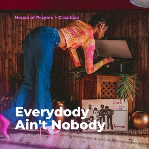 Everybody Ain't Nobody (Original Mix)