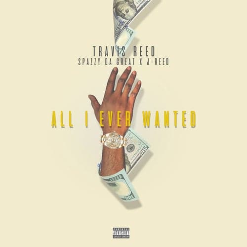 All I Ever Wanted (feat. Spazzy Da Great & J-Reed)