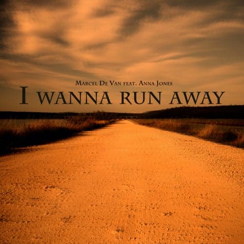 I Wanna Run Away