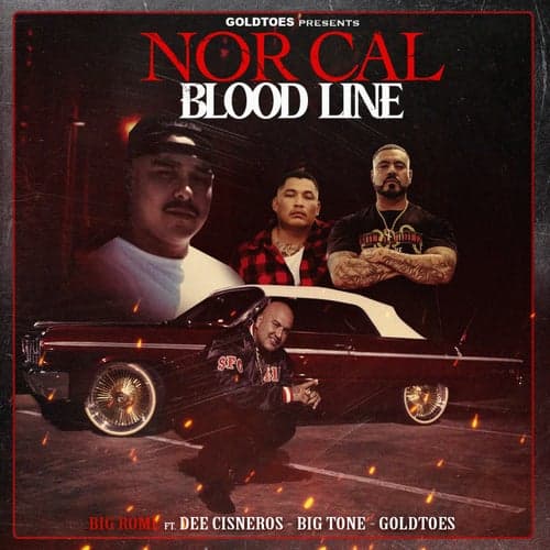 Nor Cal Blood Line (feat. Dee Cisneros, Big Tone & Goldtoes)