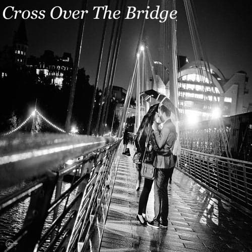 Cross Over The Bridge