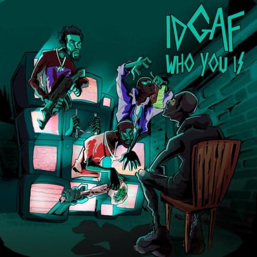 IDGAF WHO YOU IS