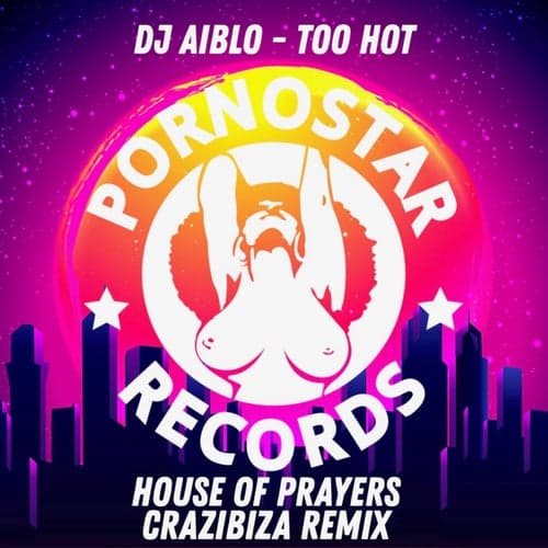 Dj Aiblo - Too Hot ( House Of Prayers, Crazibiza Remix )