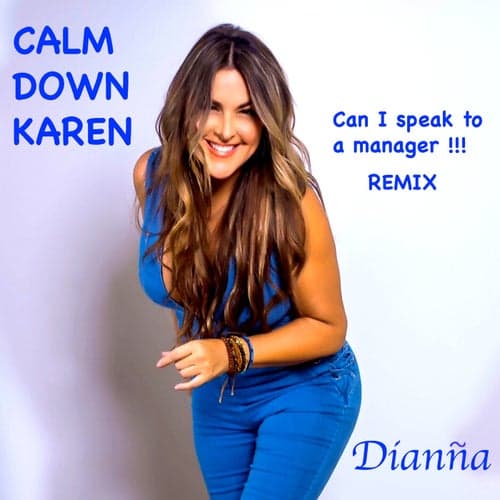 Calm Down Karen (Can I Speak To A Manager Remix)