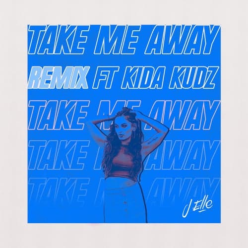 Take Me Away (Remix) (feat. Kida Kudz)