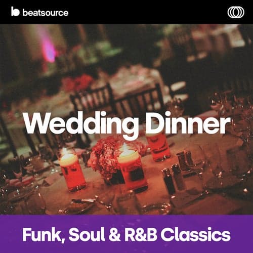 Wedding Dinner - Funk, Soul & R&B Classics playlist