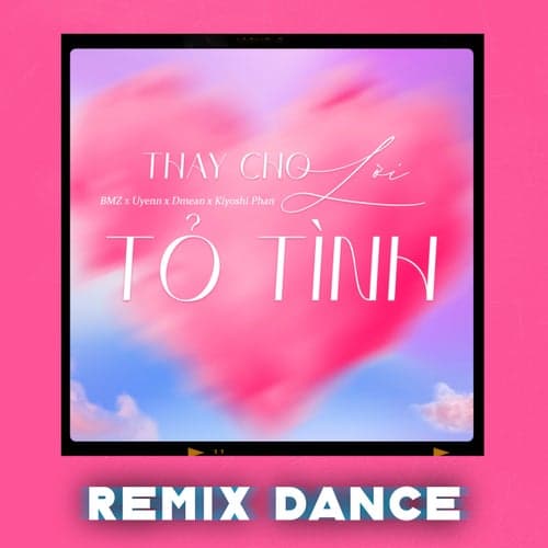 Thay Cho Lời Tỏ Tình (Remix Dance)