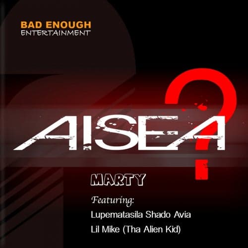 Aisea? (feat. Lupematasila Shado Avia, Lil Mike (Tha Alien Kid))