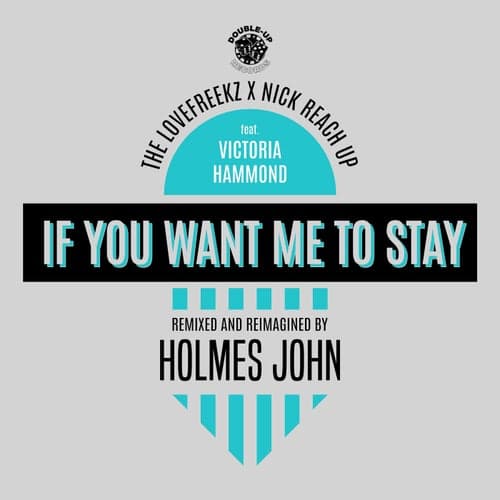 If You Want Me to Stay (feat. Victoria Hammond) [Holmes John Remix]