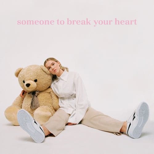 Someone to Break Your Heart