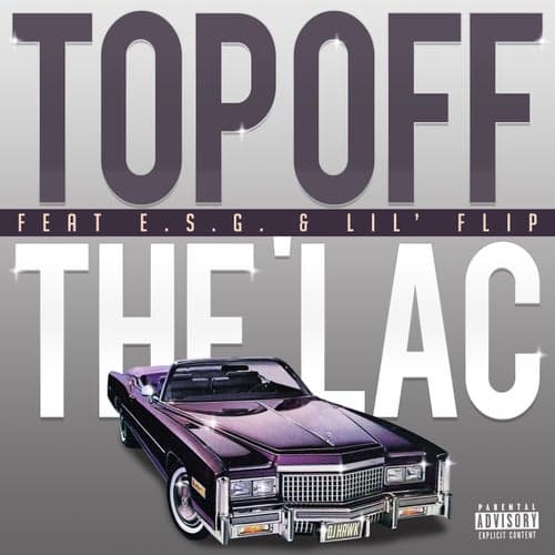 Top Off The Lac (feat. E.S.G. & Lil Flip)