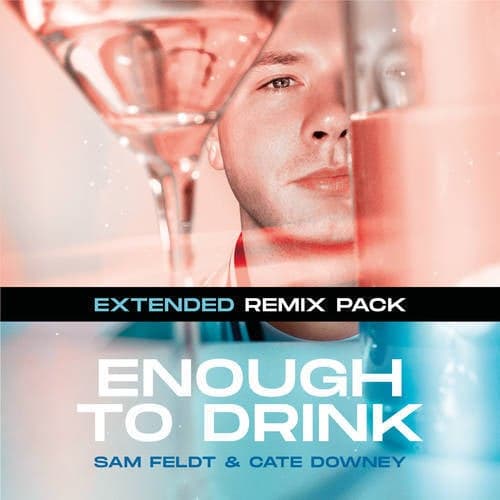 Enough To Drink (Extended Remix Pack)