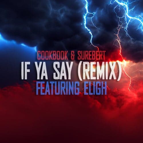 If Ya Say (Remix) [feat. Eligh]