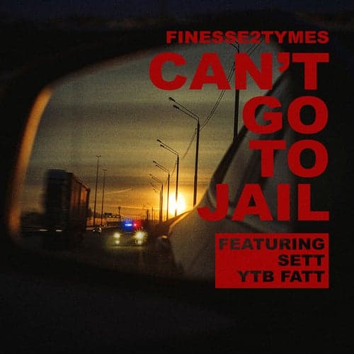 Can't Go To Jail (feat. Sett, YTB Fatt)