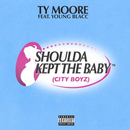 Shoulda Kept The Baby (City Boyz) [feat. Young Blacc]