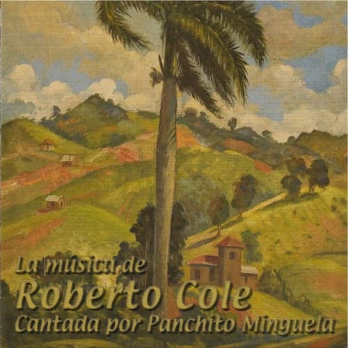 La Música de Roberto Cole cantada por Panchito Minguela