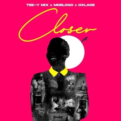 Closer (feat. Moelogo and Oxlade)