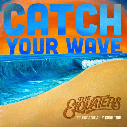 Catch Your Wave (feat. Organically Good Trio)