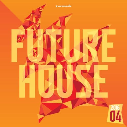 Future House 2016-04 - Armada Music