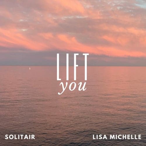Lift you (feat. Lisa Michelle)