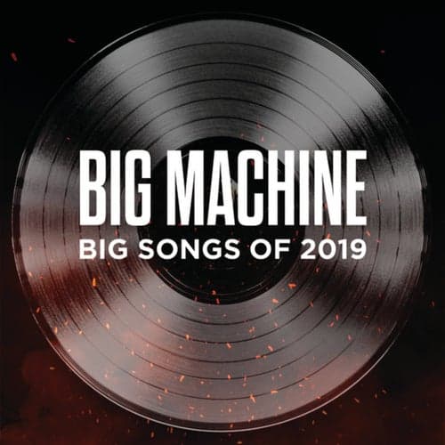 Big Machine: Big Songs Of 2019