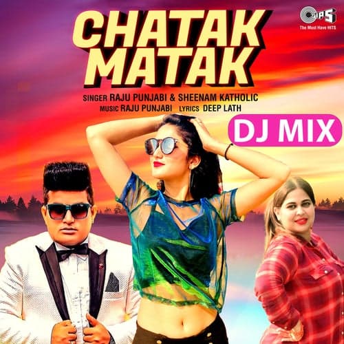 Chatak Matak -  DJ Mix