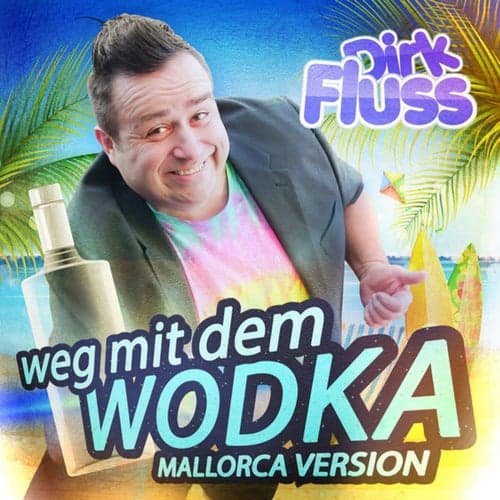 Weg mit dem Wodka (Mallorca Version)