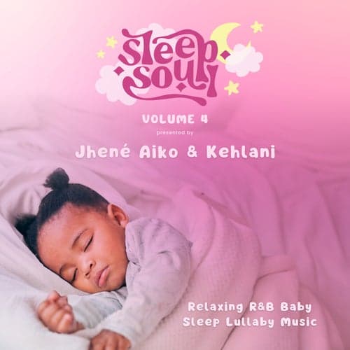 Sleep Soul Relaxing R&B Baby Sleep Music (Vol. 4 Presented by Jhené Aiko & Kehlani)