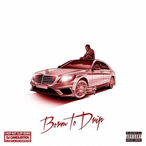 Born to Drip: The ChopNotSlop Remix