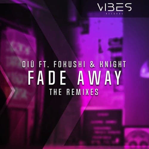 Fade Away (The Remixes) (feat. Fokushi & KNIGHT)