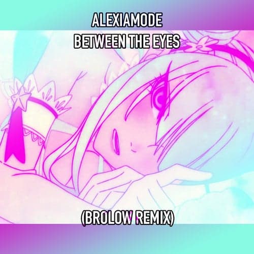 Between The Eyes (Brolow Remix)