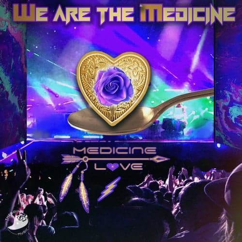 We Are The Medicine